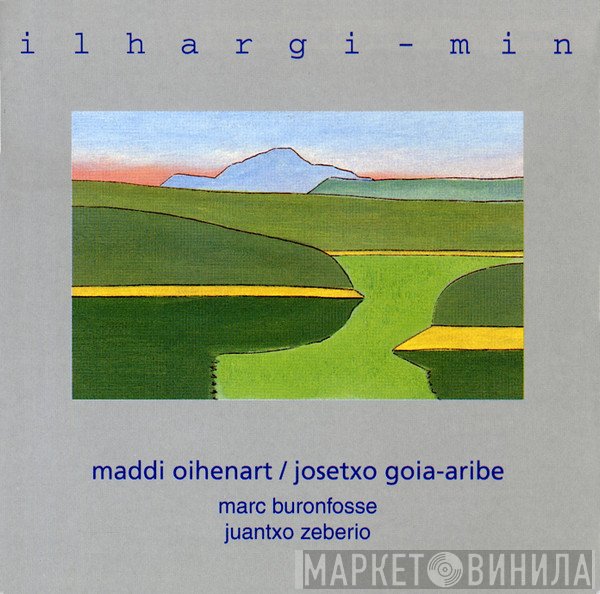 Maddi Oihenart, Josetxo Goia-Aribe - Ilhargi-Min