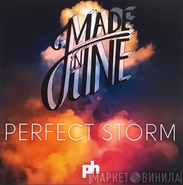 Made In June  - Perfect Storm