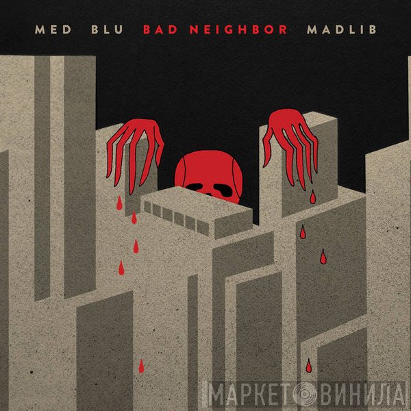 Madlib, Blu , MED - Bad Neighbor