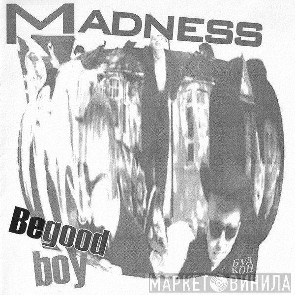 Madness  - Be Good Boy