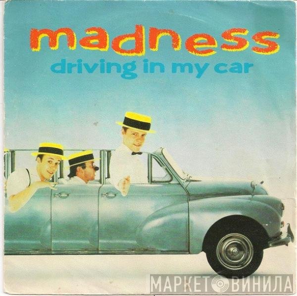 Madness  - Driving In My Car