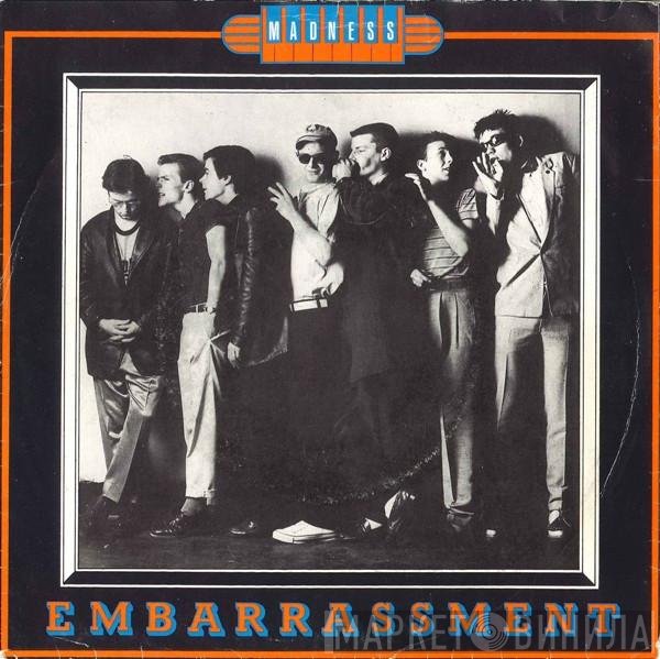 Madness  - Embarrassment