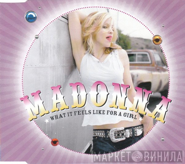 Madonna - What It Feels Like For A Girl