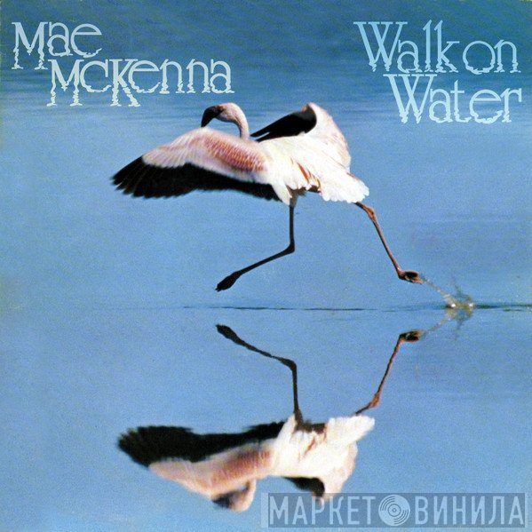 Mae McKenna - Walk On Water