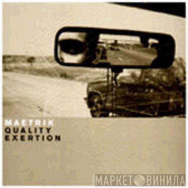 Maetrik  - Quality Exertion
