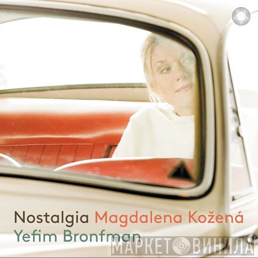 Magdalena Kožená, Yefim Bronfman  - Nostalgia