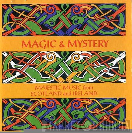  - Magic & Mystery Majestic Music From Scotland And Ireland