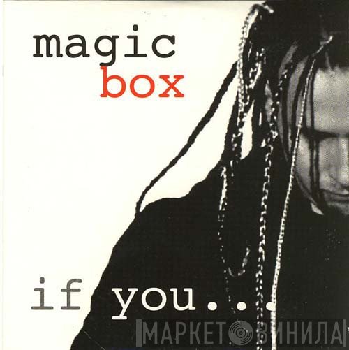 Magic Box  - If You...
