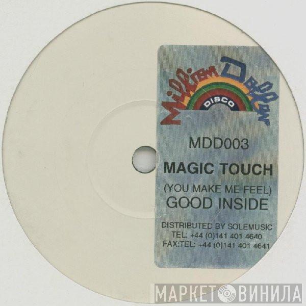 Magic Touch  - (You Make Me Feel) Good Inside