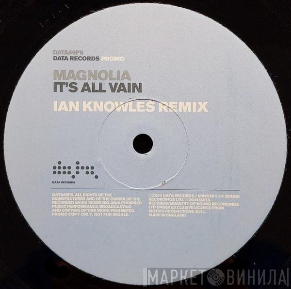 Magnolia - It's All Vain (Ian Knowles Remix)
