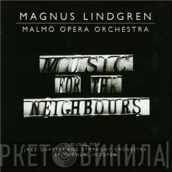 Magnus Lindgren, Malmö Operaorkester - Music For The Neighbours