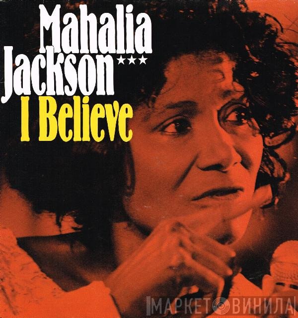 Mahalia Jackson  - I Believe