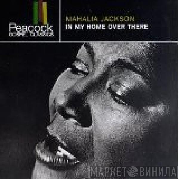 Mahalia Jackson  - In My Home Over There