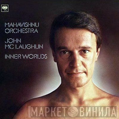 Mahavishnu Orchestra / John McLaughlin  - Inner Worlds