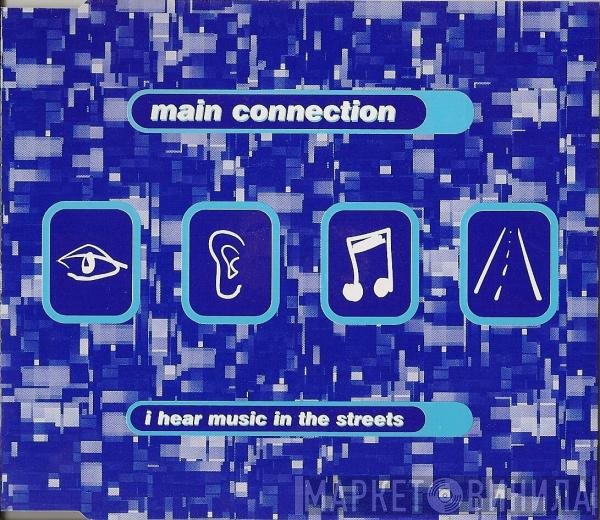 Main Connection - I Hear Music In The Streets