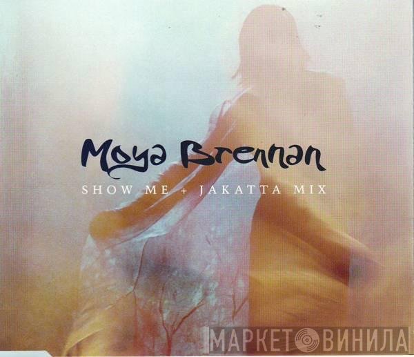 Maire Brennan  - Show Me