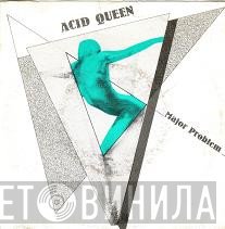 Major Problem  - Acid Queen