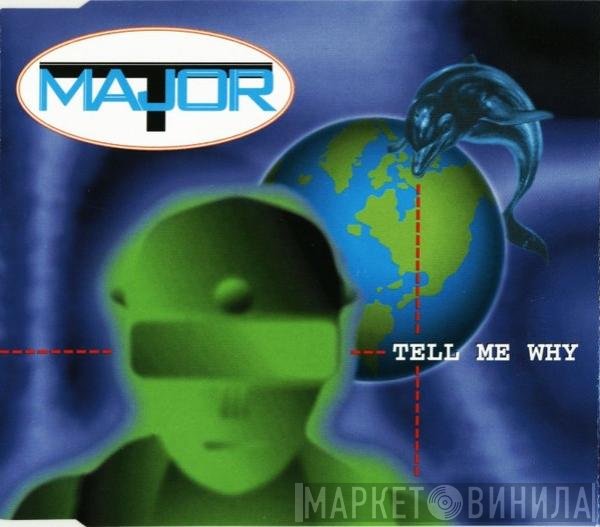 Major T.  - Tell Me Why