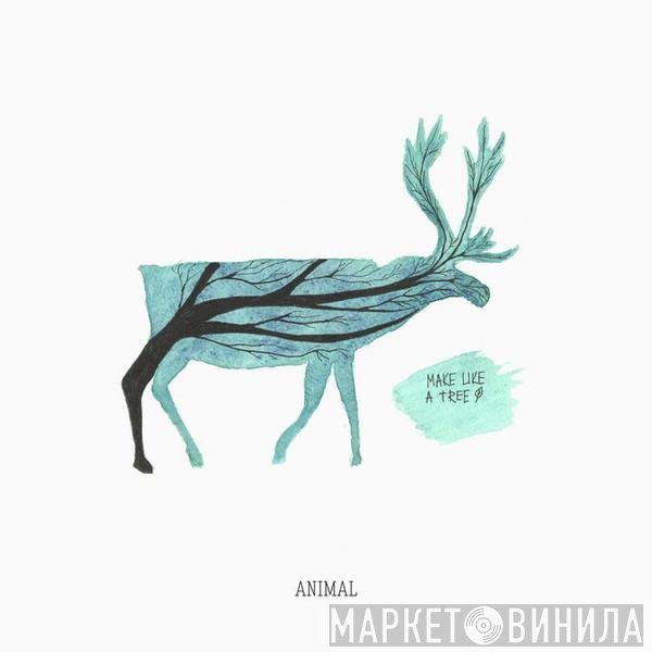 Make Like a Tree - Animal