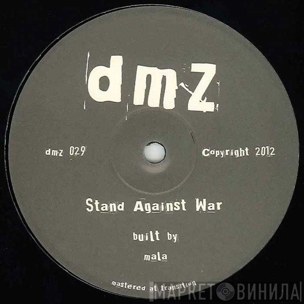 Mala  - Stand Against War / Maintain Thru Madness