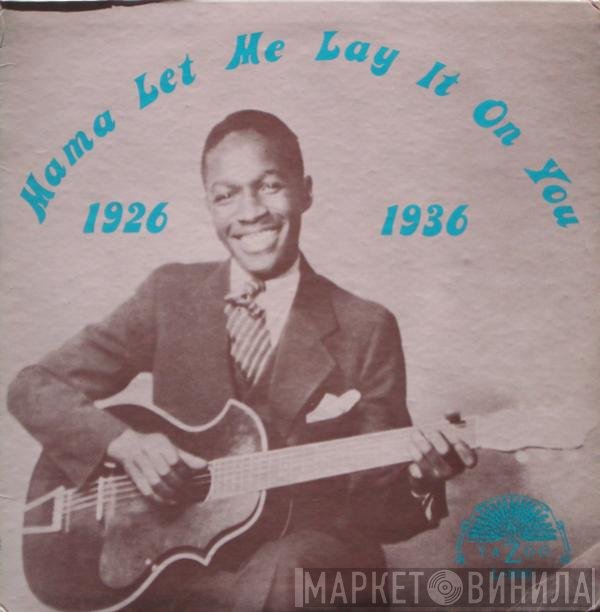  - Mama Let Me Lay It On You 1926-1936