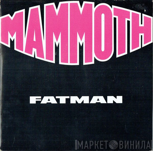 Mammoth  - Fatman