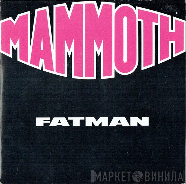 Mammoth  - Fatman