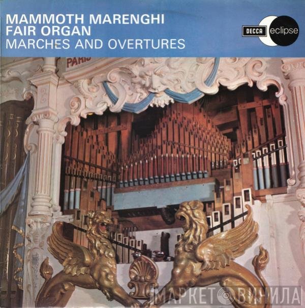 Mammoth Marenghi Fair Organ - Marches And Overtures