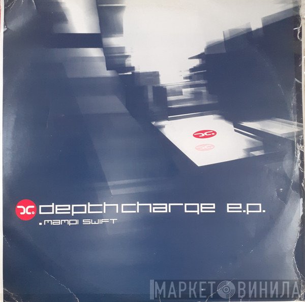 Mampi Swift - Depth Charge EP
