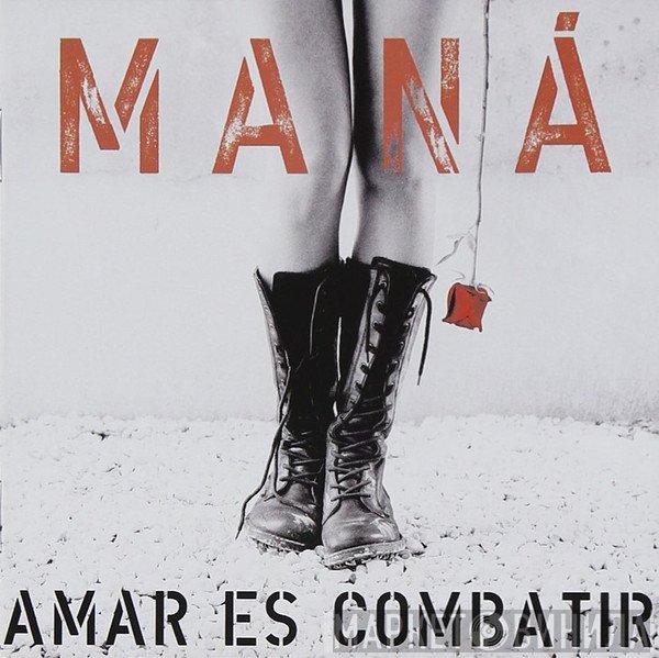 Maná - Amar Es Combatir
