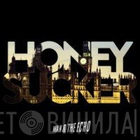 Man & The Echo - Honeysucker
