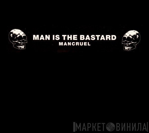 Man Is The Bastard  - Mancruel