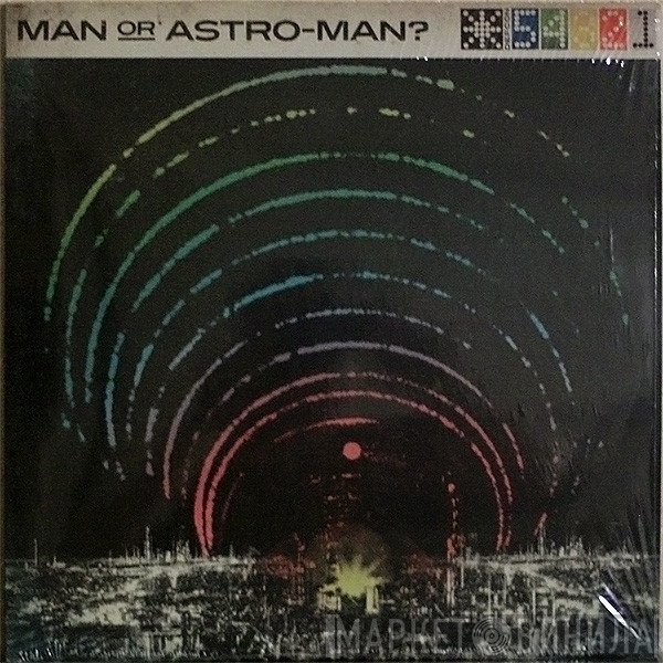 Man Or Astro-Man? - Defcon 5...4...3...2...1