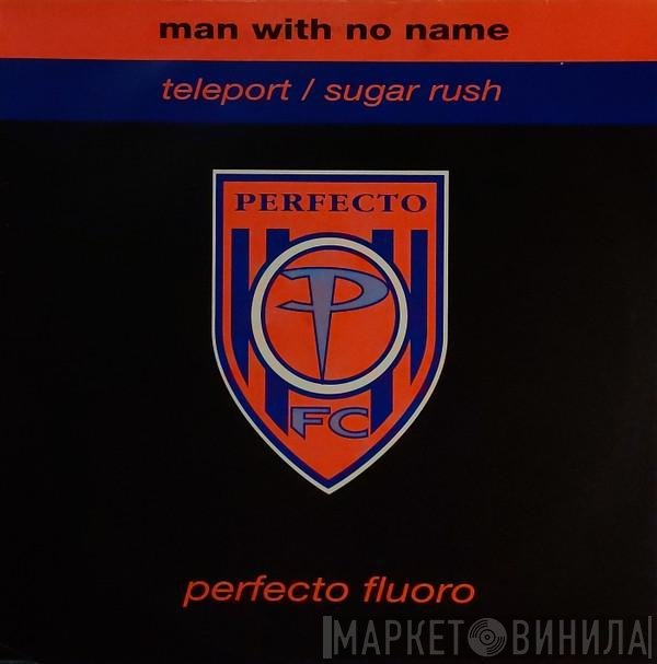 Man With No Name - Teleport / Sugar Rush