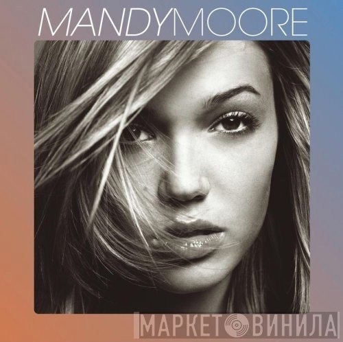 Mandy Moore  - Mandy Moore