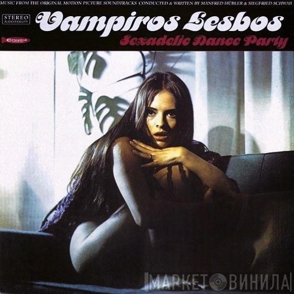 Manfred Hübler, Siegfried Schwab - Vampiros Lesbos: Sexadelic Dance Party