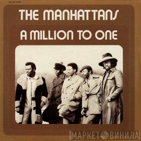 Manhattans  - A Million To One