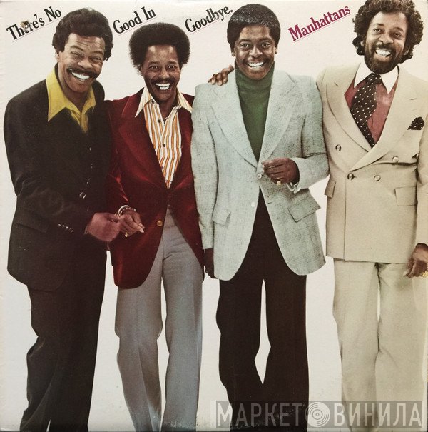 Manhattans  - There's No Good In Goodbye