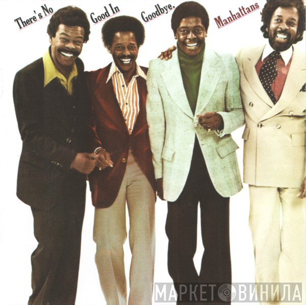 Manhattans  - There's No Good In Goodbye