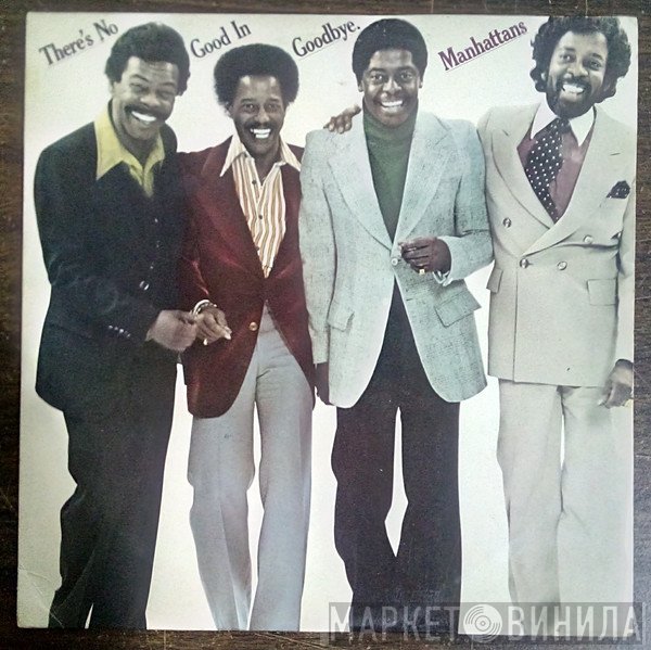 Manhattans  - There's No Good In Goodbye
