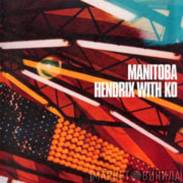 Manitoba  - Hendrix With Ko