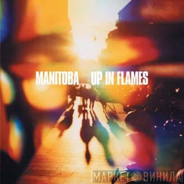 Manitoba  - Up In Flames