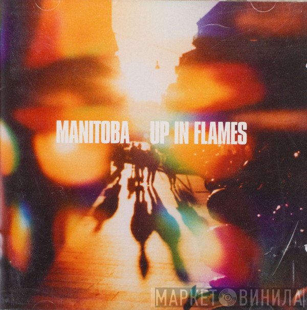 Manitoba  - Up In Flames