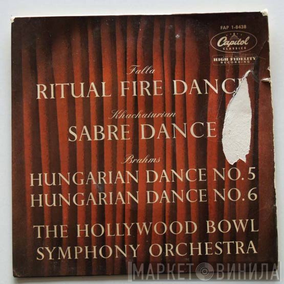 Manuel De Falla, Johannes Brahms, Aram Khatchaturian, The Hollywood Bowl Symphony Orchestra - Ritual Fire Dance / Sabre Dance / Hungarian Dance No. 5 / Hungarian Dance No. 6
