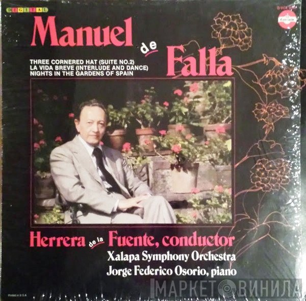 Manuel De Falla, Jorge Federico Osorio, Orquesta Sinfónica De Jalapa, Luis Herrera De La Fuente - Three Cornered Hat (Suite No. 2), La Vida Breve (Interlude And Dance), Nights In The Gardens Of Spain