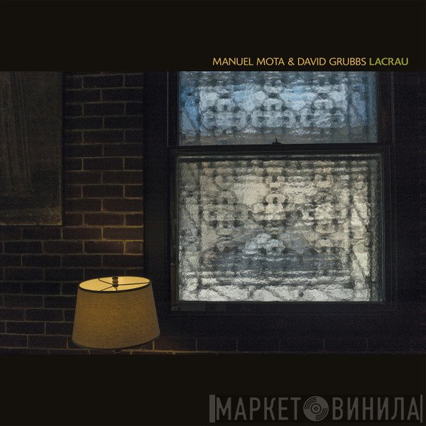 Manuel Mota & David Grubbs  - Lacrau
