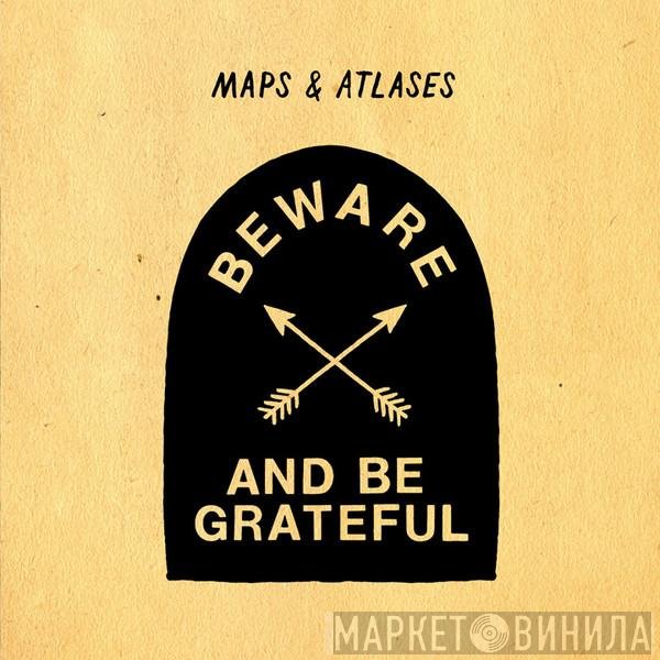 Maps And Atlases - Beware And Be Grateful