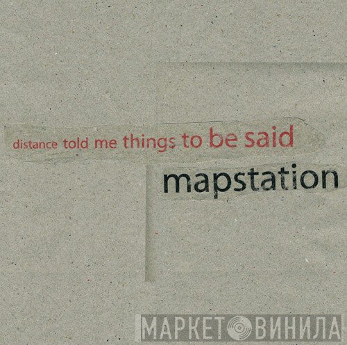 Mapstation  - Distance Told Me Things To Be Said