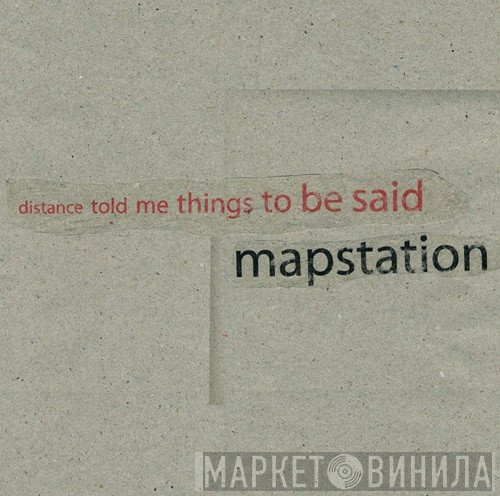 Mapstation  - Distance Told Me Things To Be Said