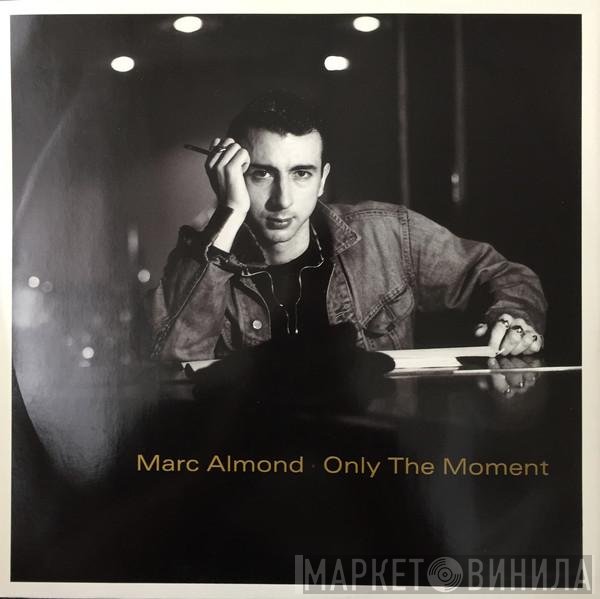 Marc Almond  - Only The Moment